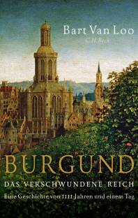 Burgund Das verschwundene Reich. Eine Geschichte in 1111 Jahren und einem Tag Aus dem Niederländischen von Andreas Ecke

4. Auflage 2021