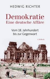 Demokratie - Eine deutsche Affäre  Vom 18. Jahrhundert bis zur Gegenwart 3. Auflage