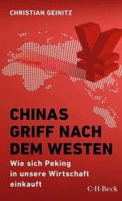 Chinas Griff nach dem Westen  Wie sich Peking in unsere Wirtschaft einkauft