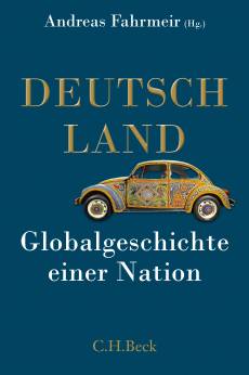 Deutschland Globalgeschichte einer Nation