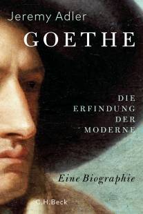 Goethe Die Erfindung der Moderne