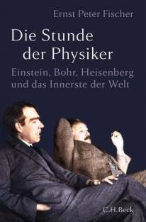 Die Stunde der Physiker Einstein, Bohr, Heisenberg und das Innerste der Welt 1922–1932