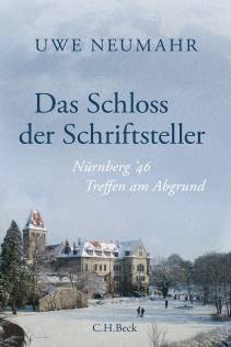 Das Schloss der Schriftsteller Nürnberg`46. Treffen am Abgrund