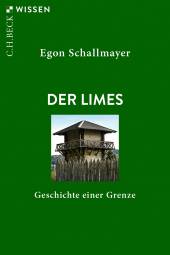 Der Limes  Geschichte einer Grenze  4., aktualisierte Auflage 2023 (1. Auflage 2006)
