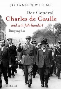 Der General - Charles de Gaulle und sein Jahrhundert - Biographie 2. Aufl. 2023 (1. Aufl. 2019)