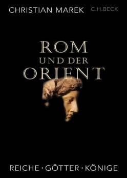 Rom und der Orient Reiche, Götter, Könige