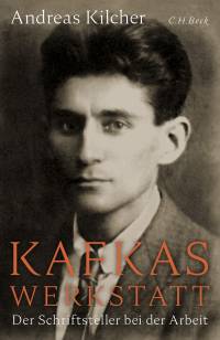Kafkas Werkstatt Der Schriftsteller bei der Arbeit