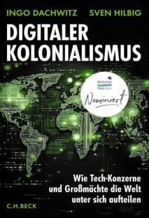 Digitaler Kolonialismus Wie Tech-Konzerne und Großmächte die Welt unter sich aufteilen 3. Aufl.