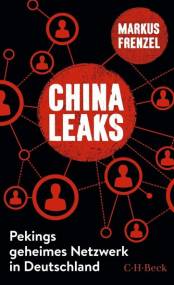 ChinaLeaks Pekings geheimes Netzwerk in Deutschland