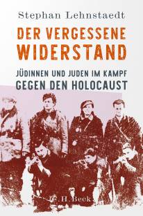 Der vergessene Widerstand Jüdinnen und Juden im Kampf gegen den Holocaust