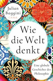Wie die Welt denkt Eine globale Geschichte der Philosophie