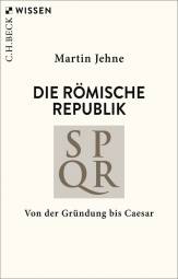 Die römische Republik Von der Gründung bis Caesar 4., überarbeitete Auflage 2026 (1. Aufl. 2006)