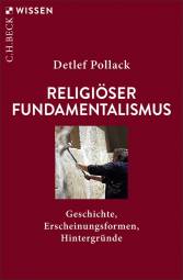 Religiöser Fundamentalismus Geschichte, Erscheinungsformen, Hintergründe