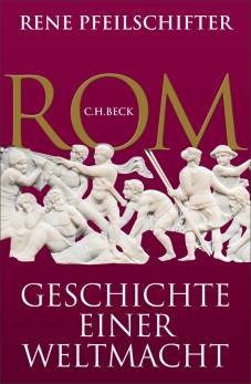 Rom Geschichte einer Weltmacht
