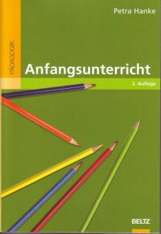 Anfangsunterricht Leben und Lernen in der Schuleingangsphase 2., erweiterte Auflage 2007