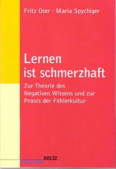 Lernen ist schmerzhaft Zur Theorie des Negativen Wissens und zur Praxis der Fehlerkultur