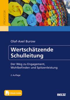 Wertschätzende Schulleitung Der Weg zu Engagement, Wohlbefinden und Spitzenleistung 2. Auflage