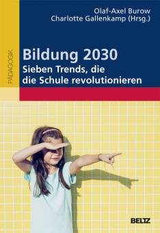Bildung 2030 Sieben Trends, die die Schule revolutionieren