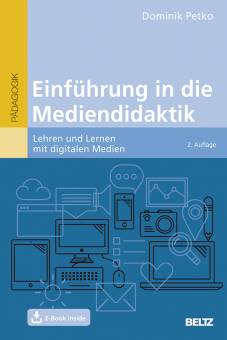 Einführung in die Mediendidaktik Lehren und Lernen mit digitalen Medien. Mit E-Book inside 2., vollständig überarbeitete Auflage 2020