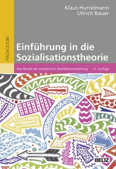 Einführung in die Sozialisationstheorie Das Modell der produktiven Realitätsverarbeitung 13. Auflage 2020 (1. Auflage 1986)