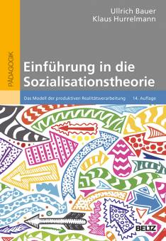Einführung in die Sozialisationstheorie Das Modell der produktiven Realitätsverarbeitung 14., vollständig überarbeitete Auflage 2021