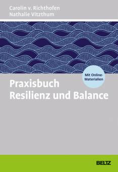 Praxisbuch Resilienz und Balance Coaching-Kompetenz: Methoden und Tools. Mit Online-Materialien