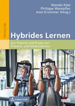 Hybrides Lernen Zur Theorie und Praxis von Präsenz- und Distanzlernen.