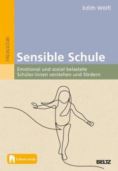 Sensible Schule Emotional und sozial belastete Kinder verstehen und fördern. Mit E-Book inside
