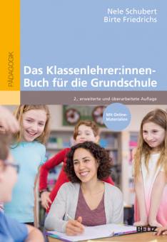 Das Klassenlehrer:innen-Buch für die Grundschule Mit Online-Materialien 2., erweiterte und überarbeitete Auflage 2023
