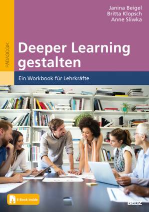Deeper Learning gestalten Ein Workbook für Lehrkräfte Mit E-Book inside