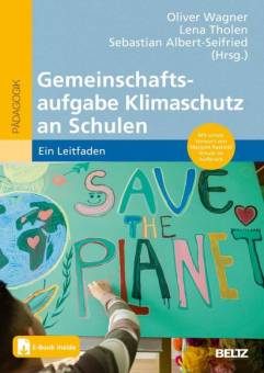 Gemeinschaftsaufgabe Klimaschutz an Schulen Ein Leitfaden. Mit E-Book inside unter Mitarbeit von Margret Rasfeld