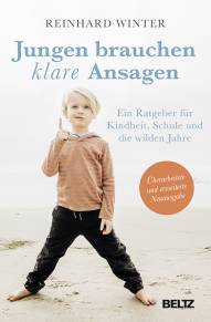 Jungen brauchen klare Ansagen Ein Ratgeber für Kindheit, Schule und die wilden Jahre 5., überarbeitete und erweiterte Auflage 2019