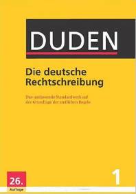 Duden - die deutsche Rechtschreibung Das umfassende Standardwerk auf der Grundlage der amtlichen Regeln 26. Auflage, Bd. 1