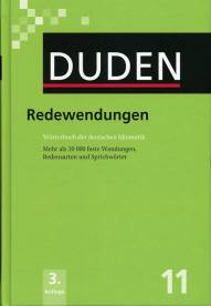 Redewendungen Wörterbuch der deutschen Idiomatik <br> DUDEN Band 11 Mehr als 10 000 feste Wendungen, Redensarten und Sprichwörter 

3. Auflage