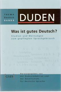 Was ist gutes Deutsch? Studien und Meinungen zum gepflegten Sprachgebrauch Thema Deutsch Band 8