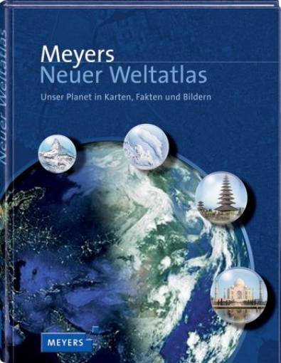 Meyers Neuer Weltatlas Unser Planet in Karten, Fakten und Bildern 8., aktualisierte Auflage