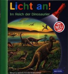 Licht an! Im Reich der Dinosaurier Meyers kleine Kinderbibliothek