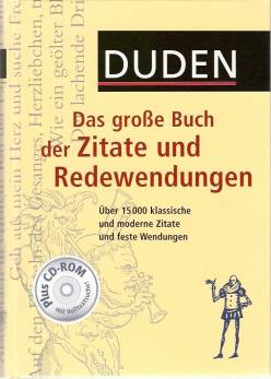 Duden - Das große Buch der Zitate und Redewendungen plus CD Über 15 000 klassische und moderne Zitate und feste Wendungen Plus CD-ROM mit Volltextsuche!