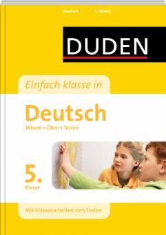 DUDEN: Einfach Klasse in Deutsch - 5. Klasse Wissen - Üben - Testen 2., neu bearbeitete und erweiterte Auflage