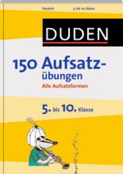 Duden - 150 Aufsatzübungen 5. bis 10. Klasse Alle Aufsatzformen 2., neu bearbeitete und erweiterte Auflage

Illustrationen von Steffen Butz