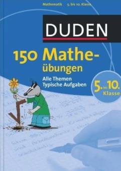 150 Mathe-Übungen 5. bis 10. Klasse Alle Themen
Typische Aufgaben
Mit Illustrationen von Steffen Butz