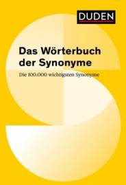Duden – Das Wörterbuch der Synonyme: Die 100 000 wichtigsten Synonyme
