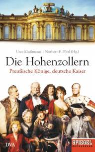 Die Hohenzollern Preußische Könige, deutsche Kaiser