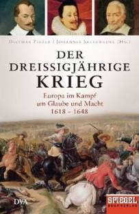 Der Dreißigjährige Krieg Europa im Kampf um Glaube und Macht, 1618-1648