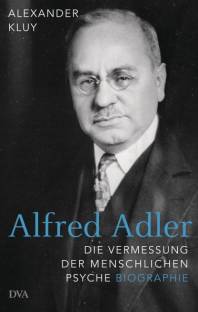 Alfred Adler Die Vermessung der menschlichen Psyche - Biographie
