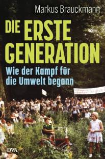 Die Erste Generation Wie der Kampf für die Umwelt begann