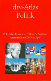dtv-Atlas Politik   Politische Theorie - Politische Systeme - Internationale Beziehungen