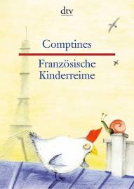 Comptines  /  Französische Kinderreime  französisch & deutsch
Mit Illustrationen von Isabel Pin
dtv zweisprachig
Gesammelt und übersetzt von Erika Tophoven