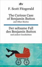 The Curious Case of Benjamin Button and Other Stories Der seltsame Fall des Benjamin Button und andere Erzählungen Übersetzung: Wolff, Lutz-W.

3. Aufl.
