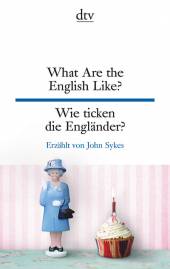 What Are the English Like? Wie ticken die Engländer?  Englisch - Deutsch  3. Auflage 2020

übersetzt von Harald Raykowski

dtv zweisprachig
englisch & deutsch
Originalausgabe